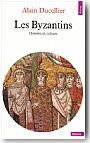 Les Byzantins. Histoire et culture