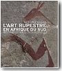 L'Art rupestre en Afrique du Sud : Myst�rieuses images du Drakensberg<br/>