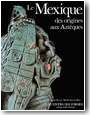 Le Mexique, des origines aux Azt�ques