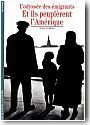Et ils peupl�rent l'Am�rique: l'odyss�e des �migrants