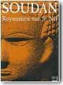 Soudan : royaumes sur le Nil. Catalogue de l'exposition tenue � l'IMA en 1997