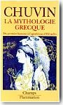 La mythologie grecque. Du premier homme � l'apoth�ose d'H�racl�s