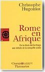 Rome en Afrique : de la chute de Carthage aux débuts de la conquête arabe