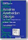 Arm�nie, Azerba�djan, G�orgie: l'an V des ind�pendances. La Russie 1995-1996.