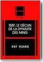 1587 : Le D�clin de la dynastie des Ming