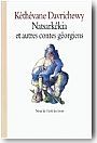 Natsark�kia, celui qui fouille la cendre et autres contes g�orgiens