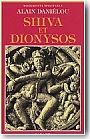 Shiva et Dionysos. La religion de la nature. De la pr�histoire � l'avenir.