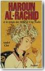 Haroun al-Rachid et le temps des Mille et une nuits