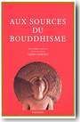 Aux sources du bouddhisme