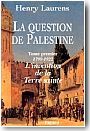 La question de la Palestine, tome 1 : 1799-1921. L'Invention de la Terre Sainte