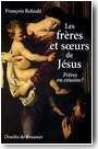 Les fr�res et soeurs de J�sus : Fr�res ou cousins ?
