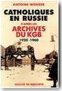 Catholiques en Russie d'apr�s les archives du KGB, 1920-1960