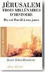 J�rusalem, trois mill�naires d'histoire : du roi David � nos jours