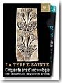 La Terre Sainte : cinquante ans d'arch�ologie