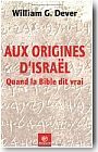 Aux origines d'Isra�l : quand la bible dit vrai