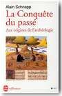 La Conqu�te du pass�, aux origines de l'arch�ologie