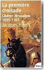 La Premi�re croisade : Lib�rer J�rusalem (1095-1107)