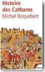 Histoire des cathares. H�r�sie, Croisade, Inquisition