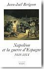 Napol�on et la guerre d'Espagne. 1808-1814