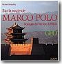 Sur les traces de Marco Polo: de Venise � P�kin
