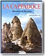 La Cappadoce. M�moire de Byzance