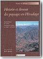 Histoire et devenir des paysages en Himalaya: repr�sentations des milieux et gestion des ressources au N�pal et au Ladakh.