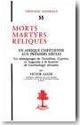 Morts, martyrs, reliques en Afrique chr�tienne aux premiers si�cles. Les t�moignages de Tertullien, Cyprien et Augustin � la lumi�re de l'arch�ologie africaine