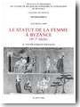 Les pratiques sociales : le statut de la femme � Byzance : IVe-VIIe si�cles