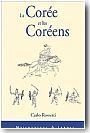 La Cor�e et les cor�ens. Impression et recherches sur l'Empire du Grand Han.