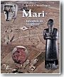 Mari.. M�tropole de l'Euphrate au IIIe et au d�but du IIe mill�naire av. J.-C.