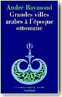 Les grandes villes arabes � l'�poque ottomane