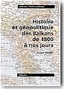 Histoire et g�opolitique des Balkans de 1800 � nos jours.