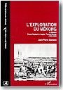 L'exploration du Mekong : la mission Ernest Doudart de Lagr�e-Francis Garnier 1866-1868