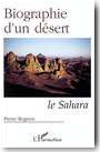 Biographie d'un d�sert. Le Sahara