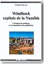 Windhoeck, capitale de la Namibie : changement politique et recomposition des p�riph�ries