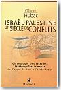 Isra�l-Palestine : un si�cle de conflits. Chronologie des relations isra�lo-palestiniennes de l'appel de sion � l'apr�s-Arafat.