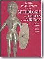 Petite encyclop�die de la mythologie des celtes et des vikings
