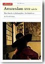 Amsterdam XVIIeme si�cle : marchands et philosophes, le b�n�fice de la tol�rance