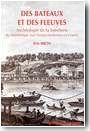 Des bateaux et des fleuves : arch�ologie de la batellerie du N�olithique aux Temps modernes