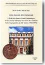 Des Palais en Espagne. L'Ecole des hautes �tudes hispaniques et la Casa de Velazquez au coeur des relations franco-espagnoles du XX�me si�cle.