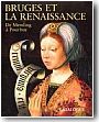 Catalogue d'exposition "Bruges et la renaissance: de Hans Memling � Pierre Pourbus". Bruges, 1998.