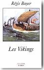 Les Vikings. Histoire et civilisation