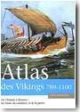 Atlas des Vikings. 789-1100. De l'Islande à Byzance: les routes du commerce et de la guerre