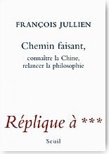 Chemin faisant. Connatre la Chine, relancer la philosophie