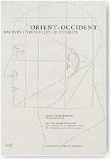 Orient-Occident. Racines spirituelles de l'Europe