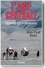 L'Asie centrale. Histoire et civilisations