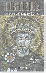 Justinien : l'épopée de l'Empire d'Orient (527-565)