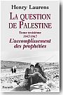 La question de Palestine : Tome 3, 1947-1967. L'accomplissement des prophties