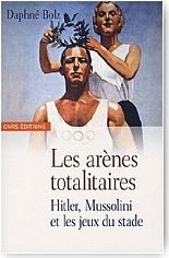 Les arnes totalitaires. Hitler, Mussolini et les jeux du stade