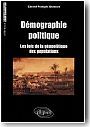 Dmographie politique. Les lois de la gopolitique des populations